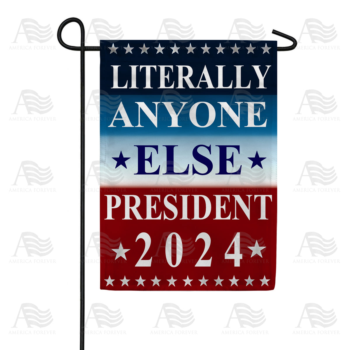 America Forever Literally Anyone Else 2024 Garden Flag