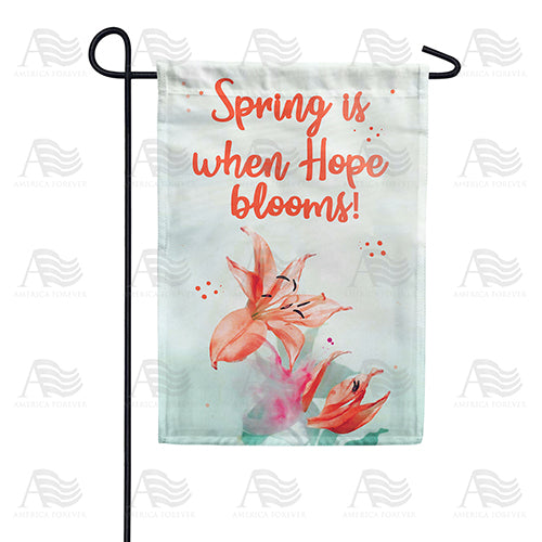 America Forever Spring is When Hope Blooms Garden Flag