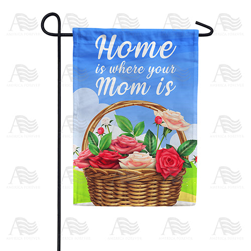 America Forever Home Is Where Mom Is - Basket Of Roses Garden Flag