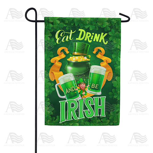 America Forever Eat, Drink And Be Irish Garden Flag