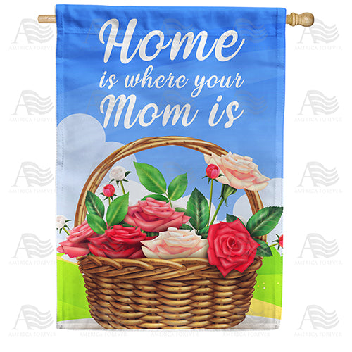 America Forever Home Is Where Mom Is - Basket Of Roses House Flag