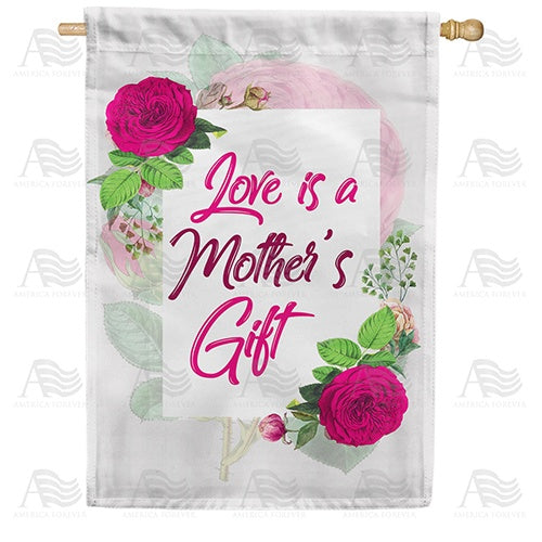 Mother's Gift Of Love House Flag
