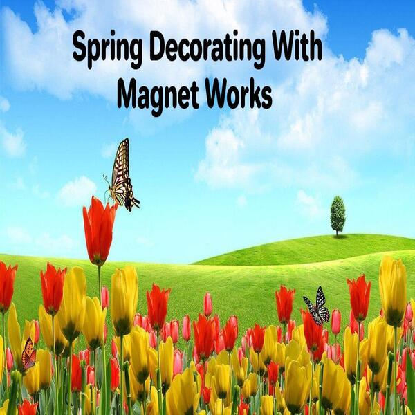 Spring Decorating With Magnet Works