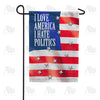 America Forever Love America, Hate Politics Garden Flag
