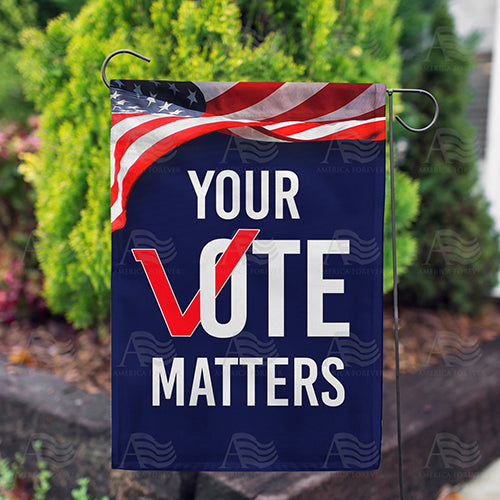 America Forever Your Vote Matters Garden Flag