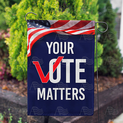 America Forever Your Vote Matters Garden Flag
