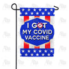 America Forever I Got My Covid Vaccine Garden Flag