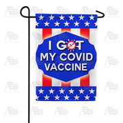 America Forever I Got My Covid Vaccine Garden Flag