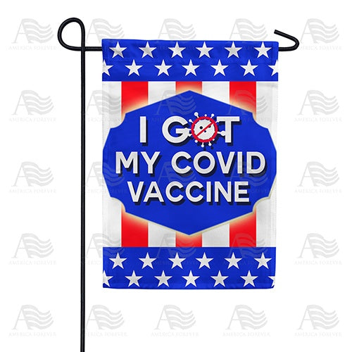 America Forever I Got My Covid Vaccine Garden Flag