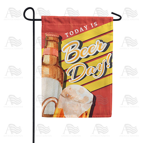 America Forever Today Is Beer Day! Garden Flag