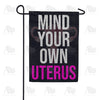 America Forever Mind Your Own Uterus Garden Flag