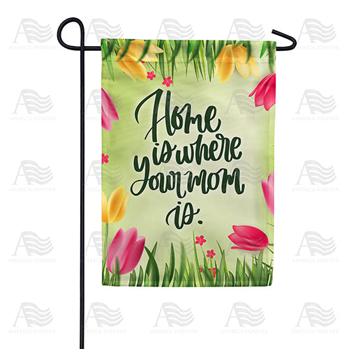 America Forever Home Is Where Mom Is - Tulips Garden Flag