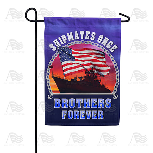 America Forever Shipmates Once, Brothers Forever Garden Flag