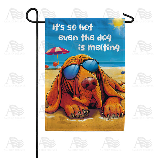 America Forever It's So Hot Dog Melting Beach Humor Garden Flag