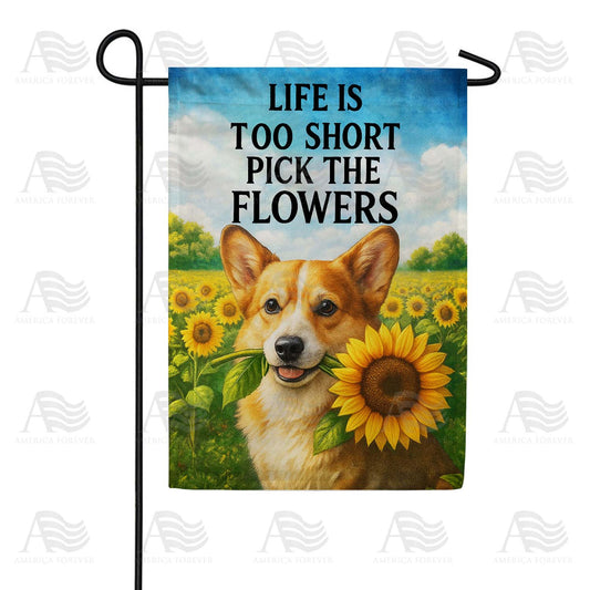 Life is Too Short Corgi Garden Flag