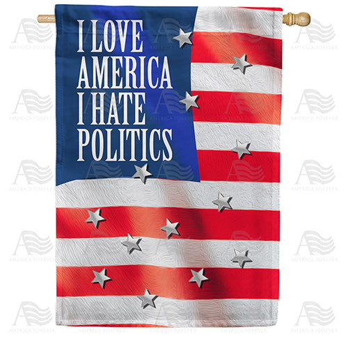 America Forever Love America, Hate Politics House Flag