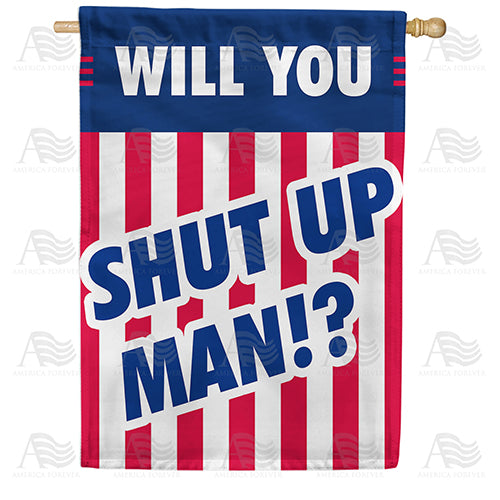 America Forever Will You Shut Up, Man? House Flag