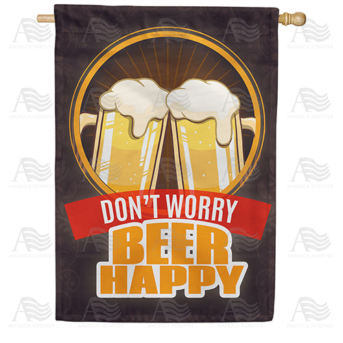 America Forever Don't Worry Beer Happy House Flag