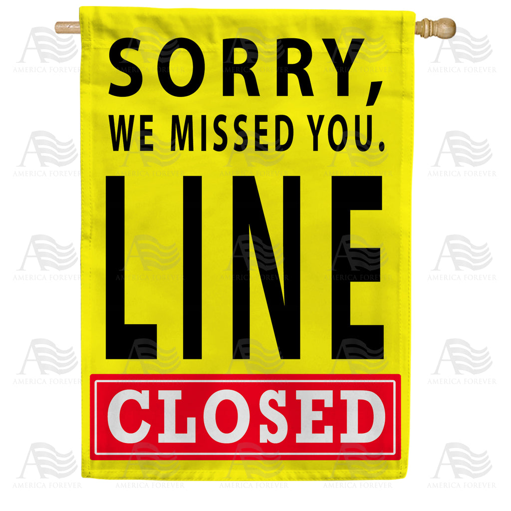 America Forever Sorry Line is Closed House Flag