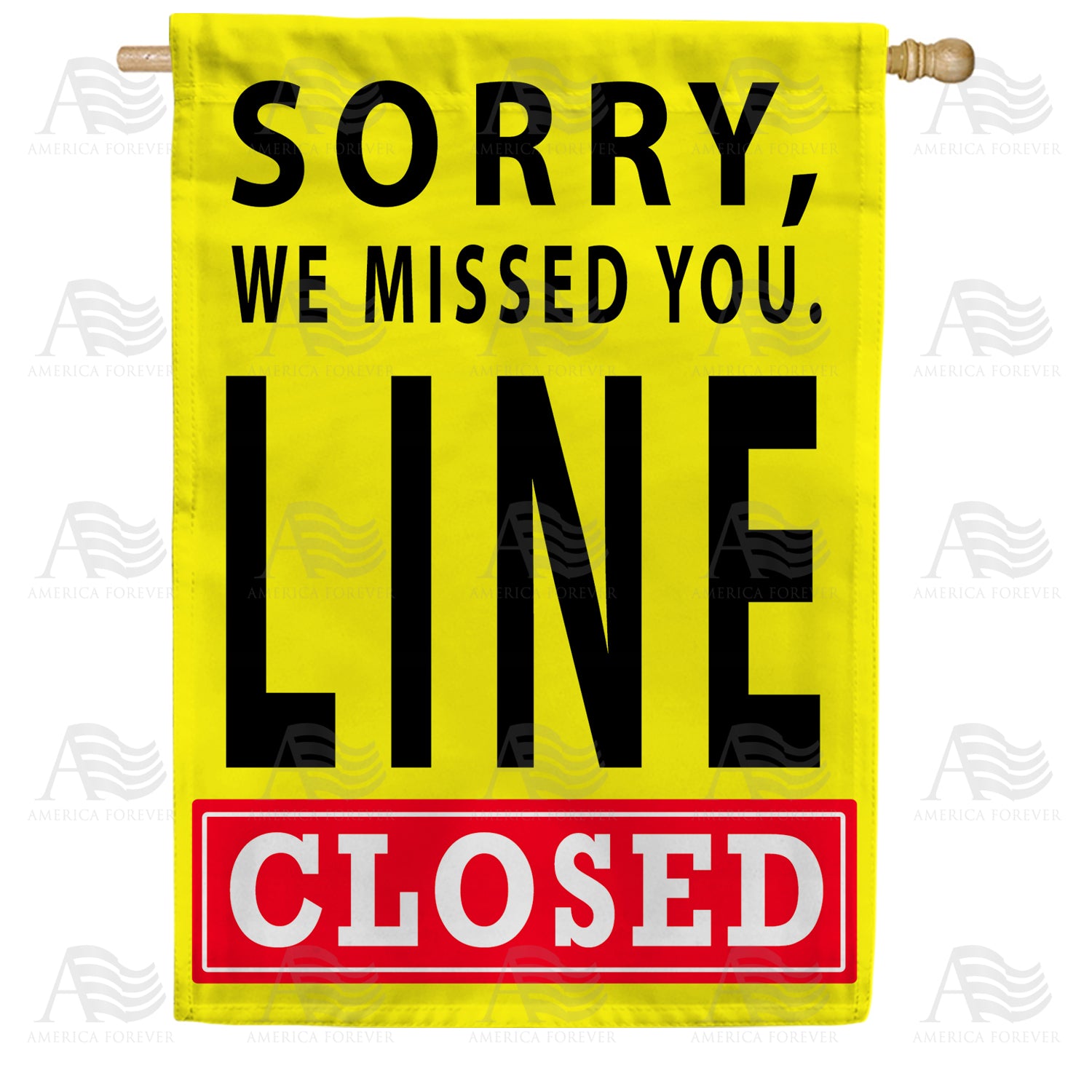 America Forever Sorry Line is Closed House Flag