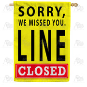 America Forever Sorry Line is Closed House Flag