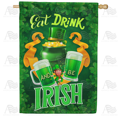 America Forever Eat, Drink And Be Irish House Flag