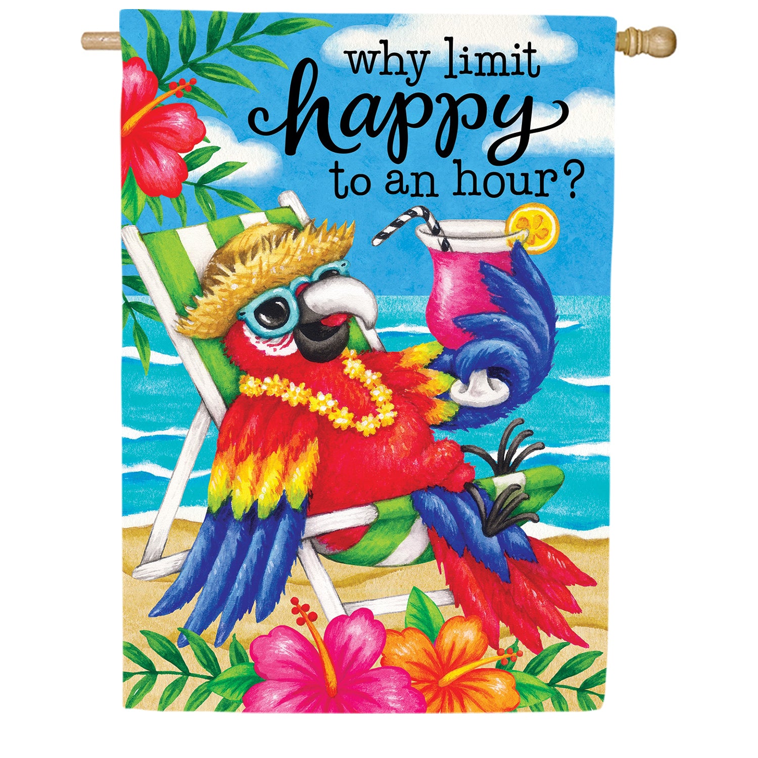 Custom Decor Why Limit Happy To An Hour House Flag