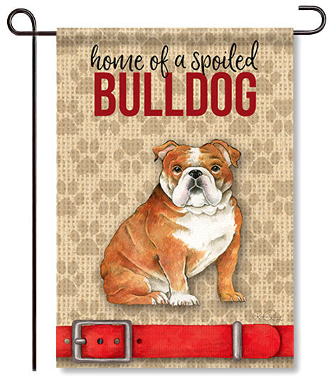 Spoiled Bulldog Garden Flag
