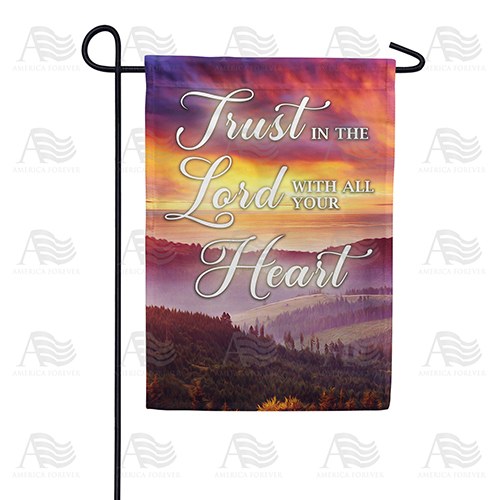 Trust Your Heart To The Lord Garden Flag