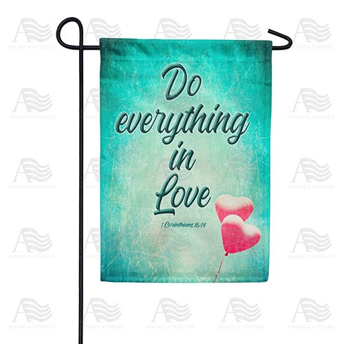 Do Everything In Love Garden Flag