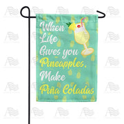 Sour Life-Sweeten With Pina Coladas Garden Flag