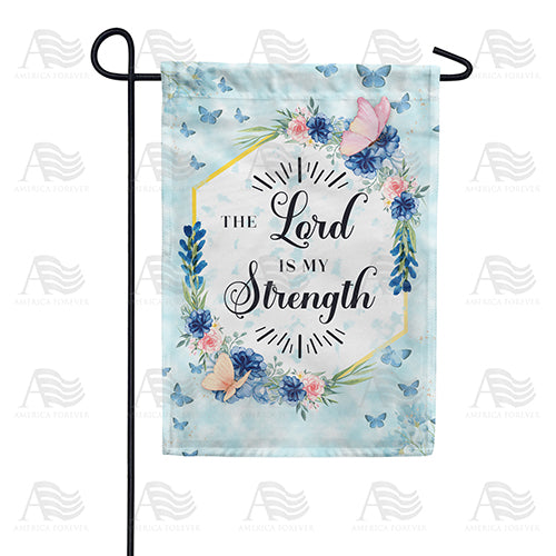 The Lord Is My Strength Garden Flag