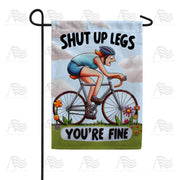 Shut Up Legs Cyclist Garden Flag
