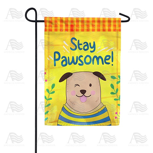 Stay Pawsome! Garden Flag