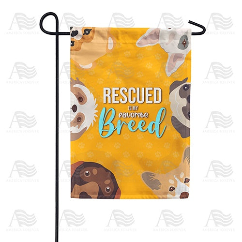 Rescued Is My Favorite Breed Garden Flag