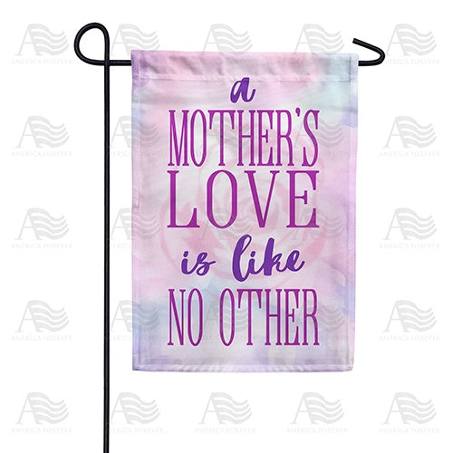 Mother's Love Is Like No Other Garden Flag