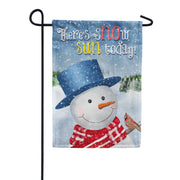 There's Snow Sun Today! Garden Flag
