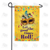 Let The Good Times Roll! Garden Flag