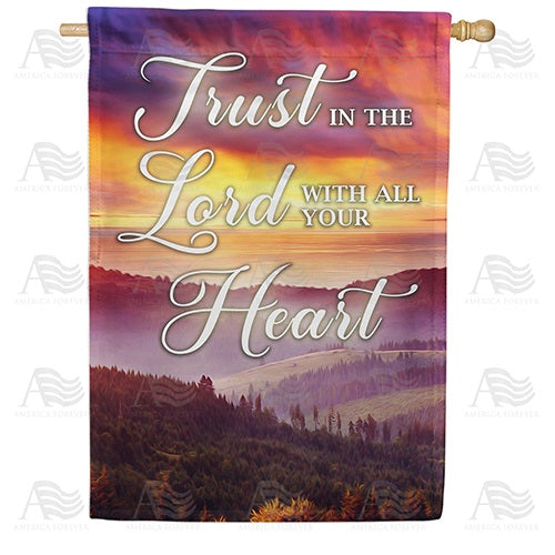 Trust Your Heart To The Lord House Flag