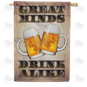 Great Minds Drink Alike House Flag