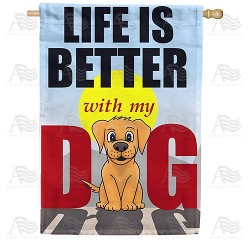 Life Is Better With My Dog House Flag