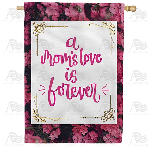 Mom's Love Is Forever House Flag