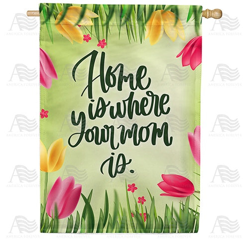 Home Is Where Your Mom Is House Flag